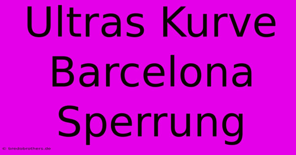 Ultras Kurve Barcelona Sperrung