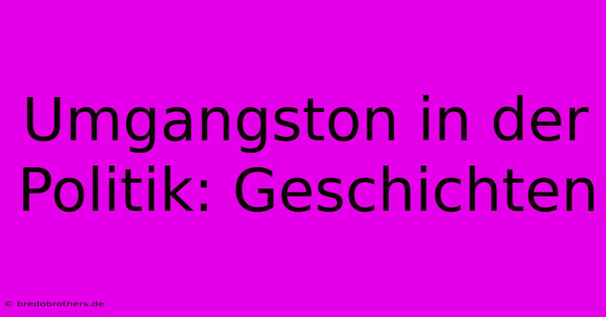 Umgangston In Der Politik: Geschichten