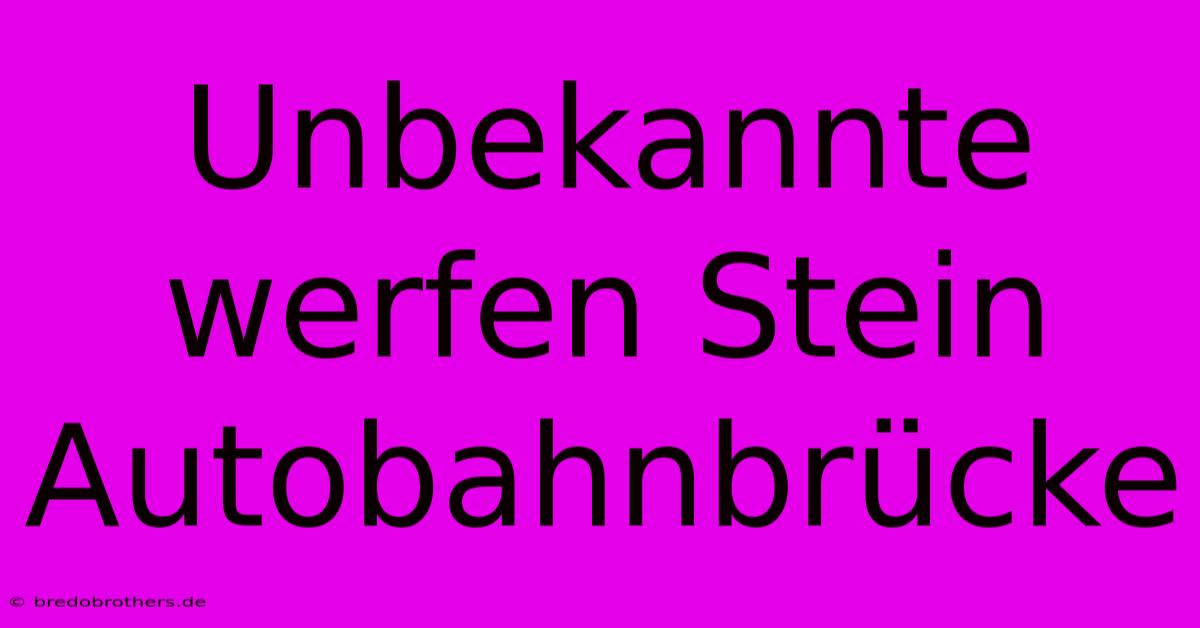 Unbekannte Werfen Stein Autobahnbrücke