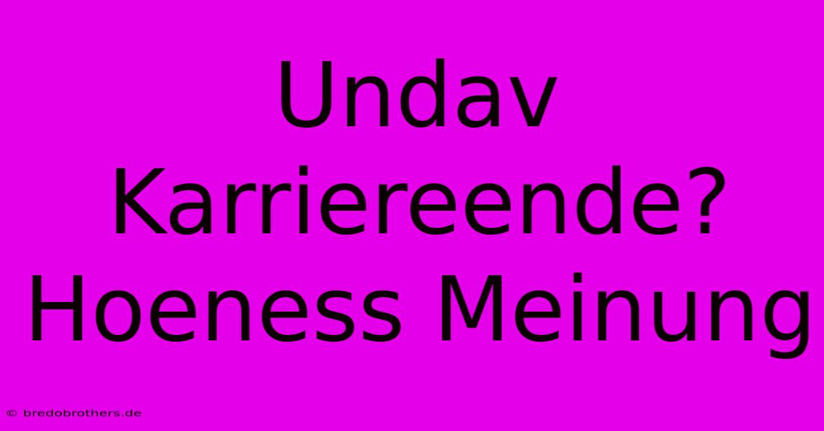 Undav Karriereende? Hoeness Meinung