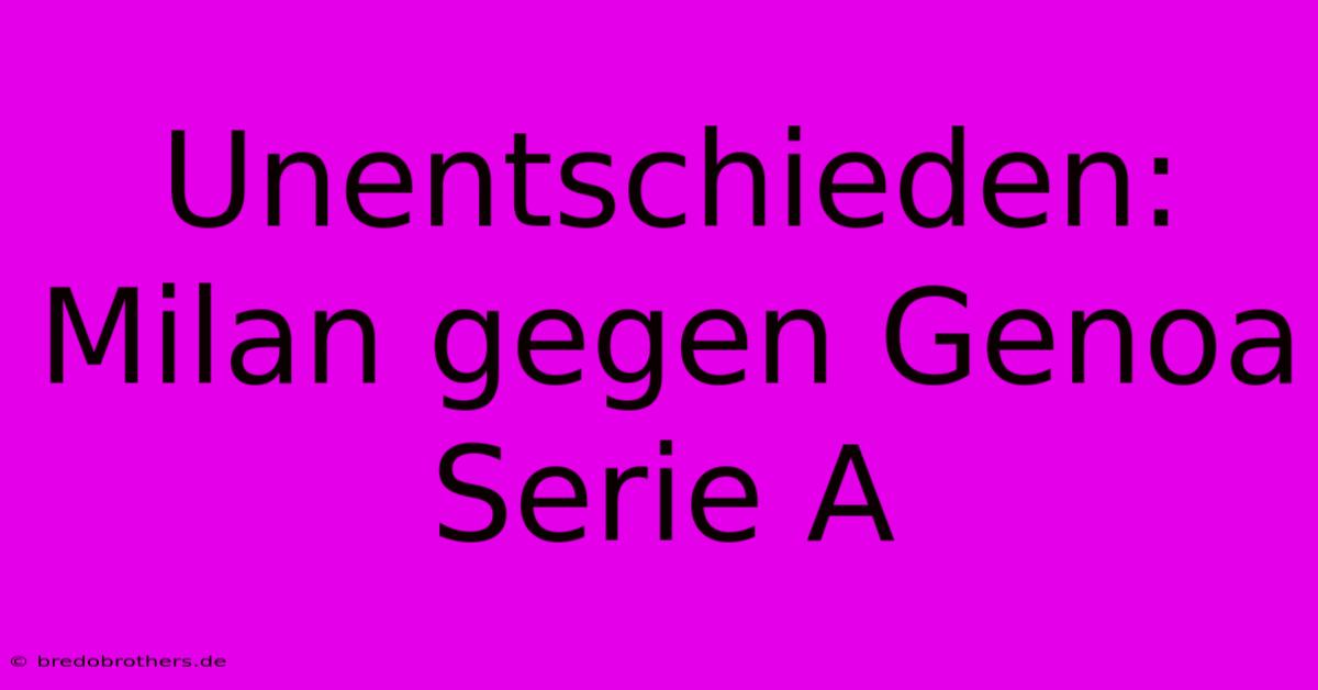 Unentschieden: Milan Gegen Genoa Serie A