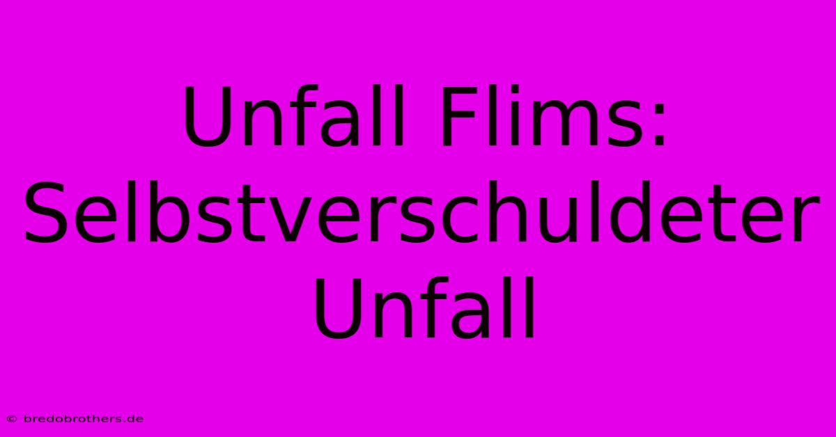 Unfall Flims: Selbstverschuldeter Unfall