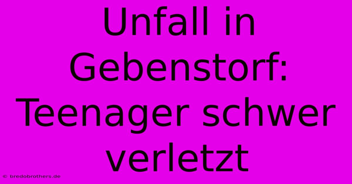 Unfall In Gebenstorf: Teenager Schwer Verletzt