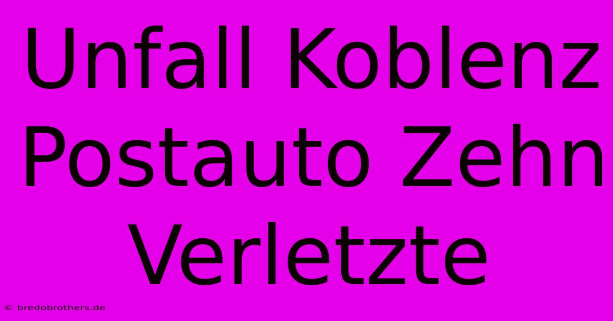 Unfall Koblenz Postauto Zehn Verletzte