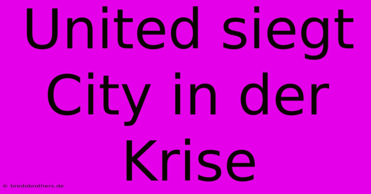 United Siegt City In Der Krise