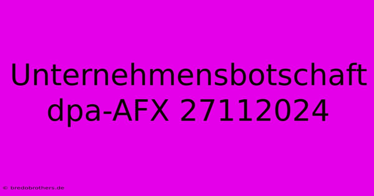 Unternehmensbotschaft Dpa-AFX 27112024