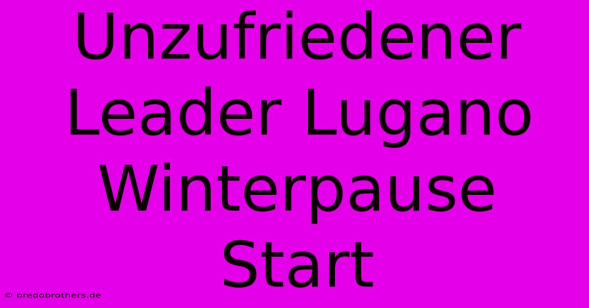 Unzufriedener Leader Lugano Winterpause Start