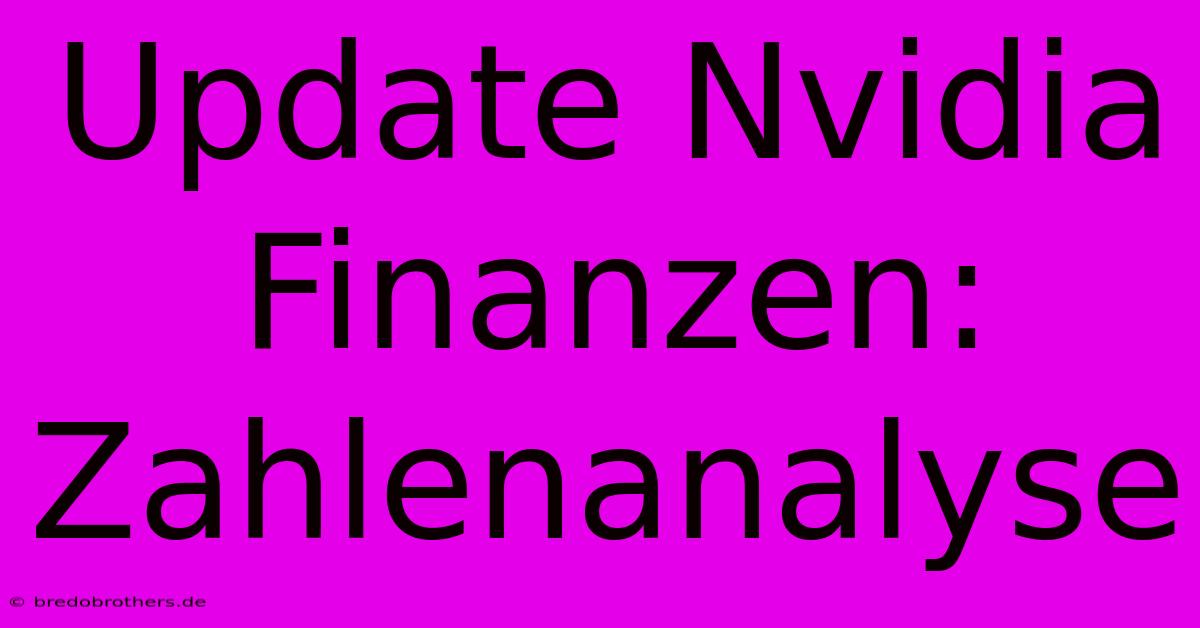 Update Nvidia Finanzen: Zahlenanalyse