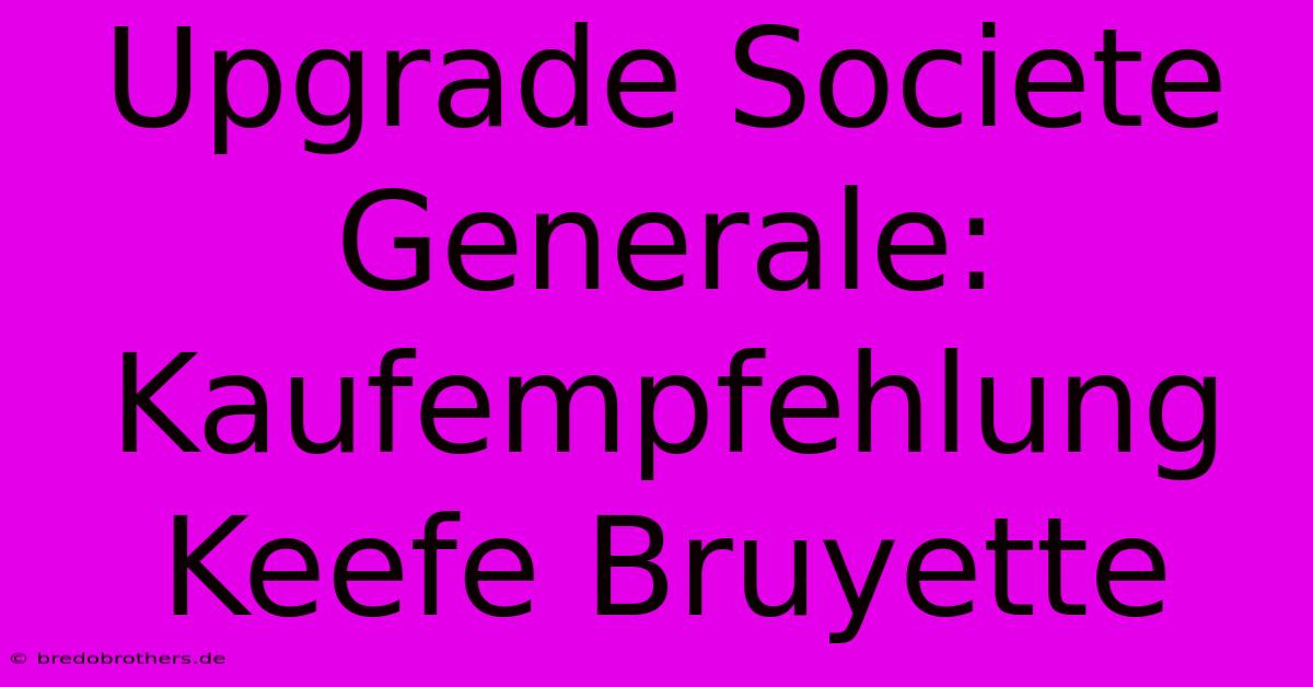 Upgrade Societe Generale: Kaufempfehlung Keefe Bruyette