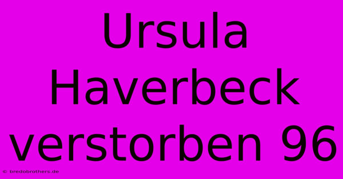 Ursula Haverbeck Verstorben 96