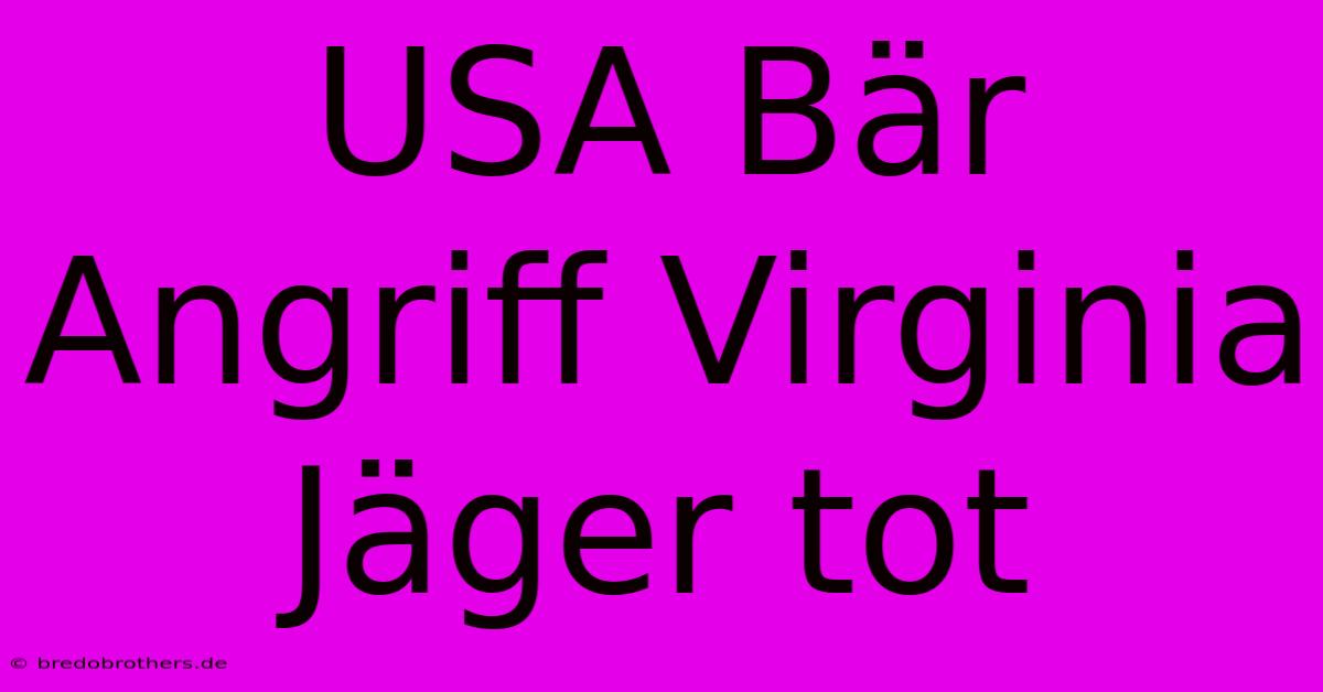 USA Bär Angriff Virginia Jäger Tot