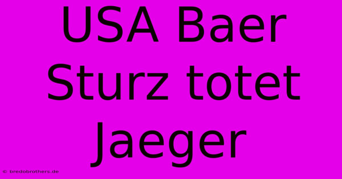 USA Baer Sturz Totet Jaeger