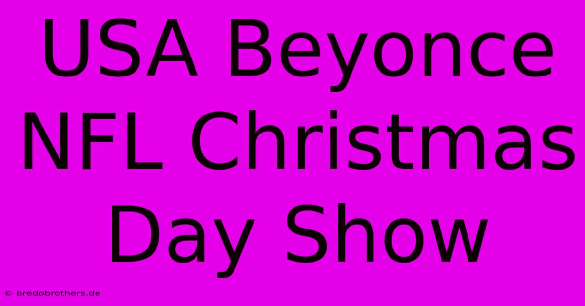 USA Beyonce NFL Christmas Day Show