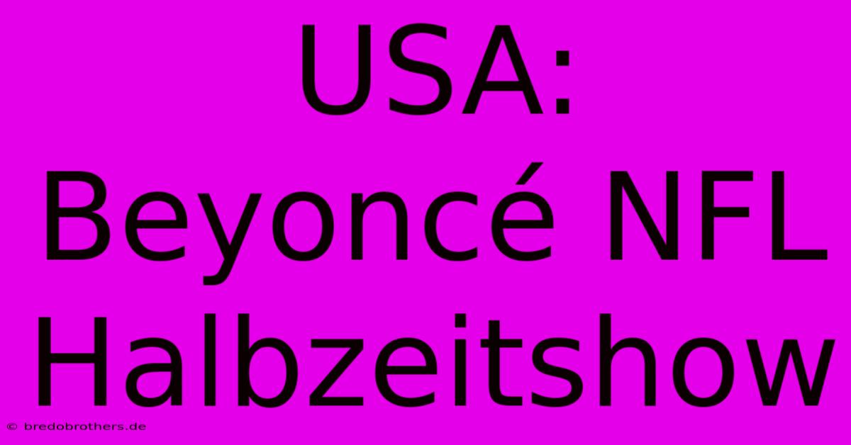 USA: Beyoncé NFL Halbzeitshow