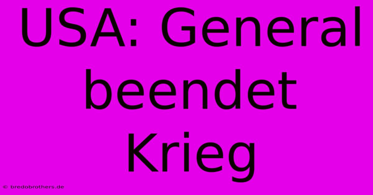 USA: General Beendet Krieg