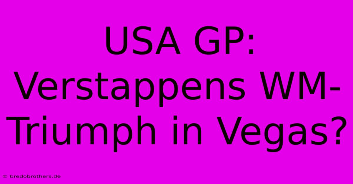 USA GP: Verstappens WM-Triumph In Vegas?