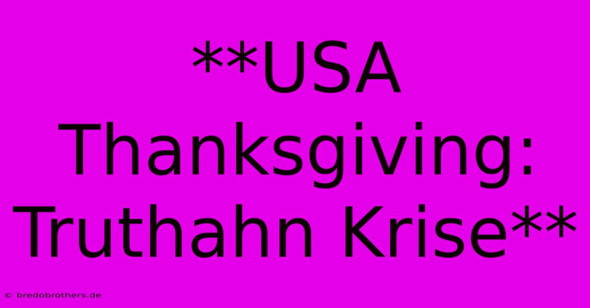 **USA Thanksgiving: Truthahn Krise**