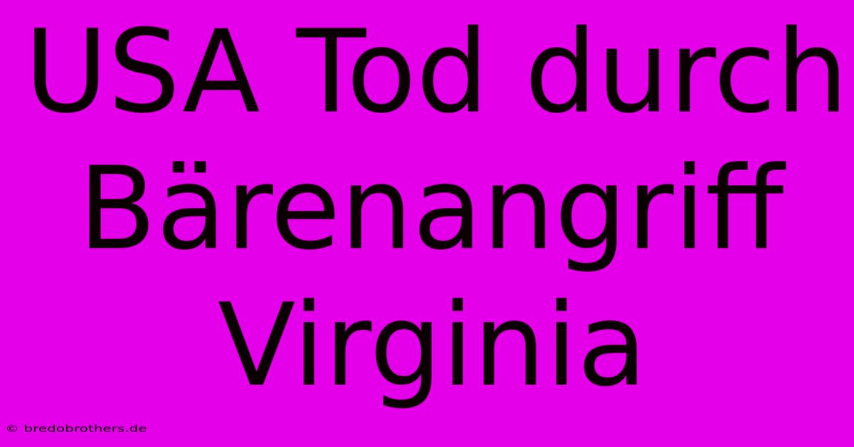 USA Tod Durch Bärenangriff Virginia