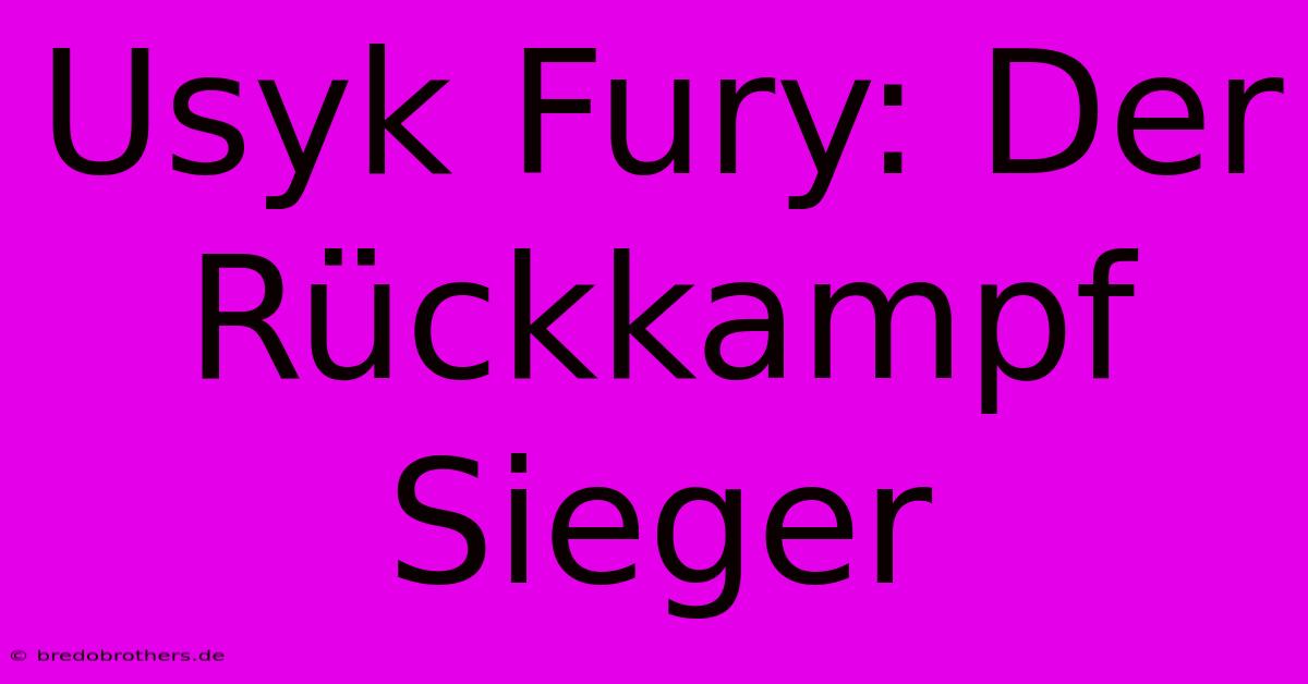 Usyk Fury: Der Rückkampf Sieger