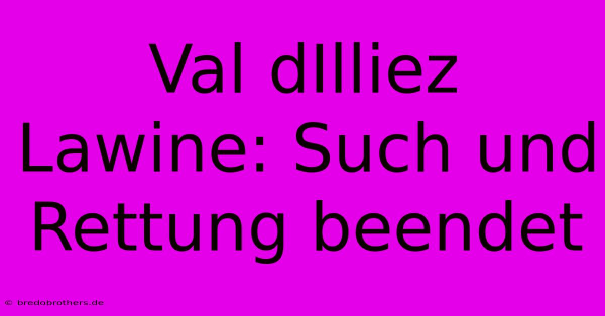 Val DIlliez Lawine: Such Und Rettung Beendet