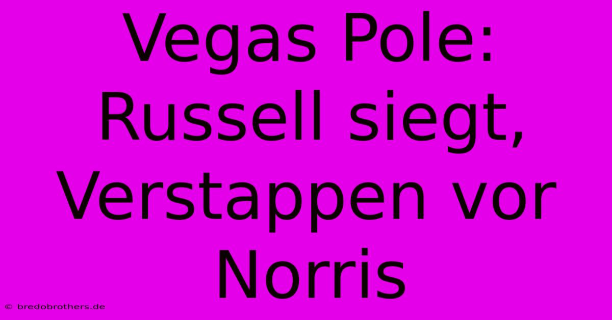 Vegas Pole: Russell Siegt, Verstappen Vor Norris