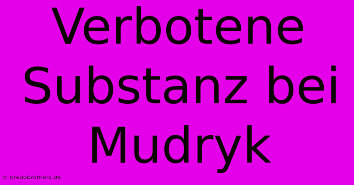 Verbotene Substanz Bei Mudryk