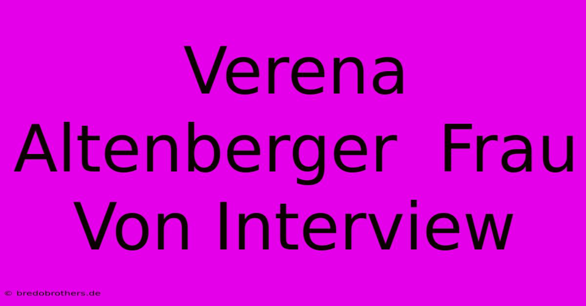 Verena Altenberger  Frau Von Interview