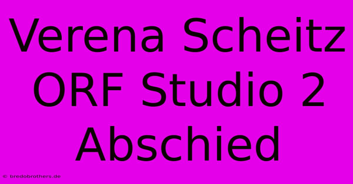 Verena Scheitz ORF Studio 2 Abschied