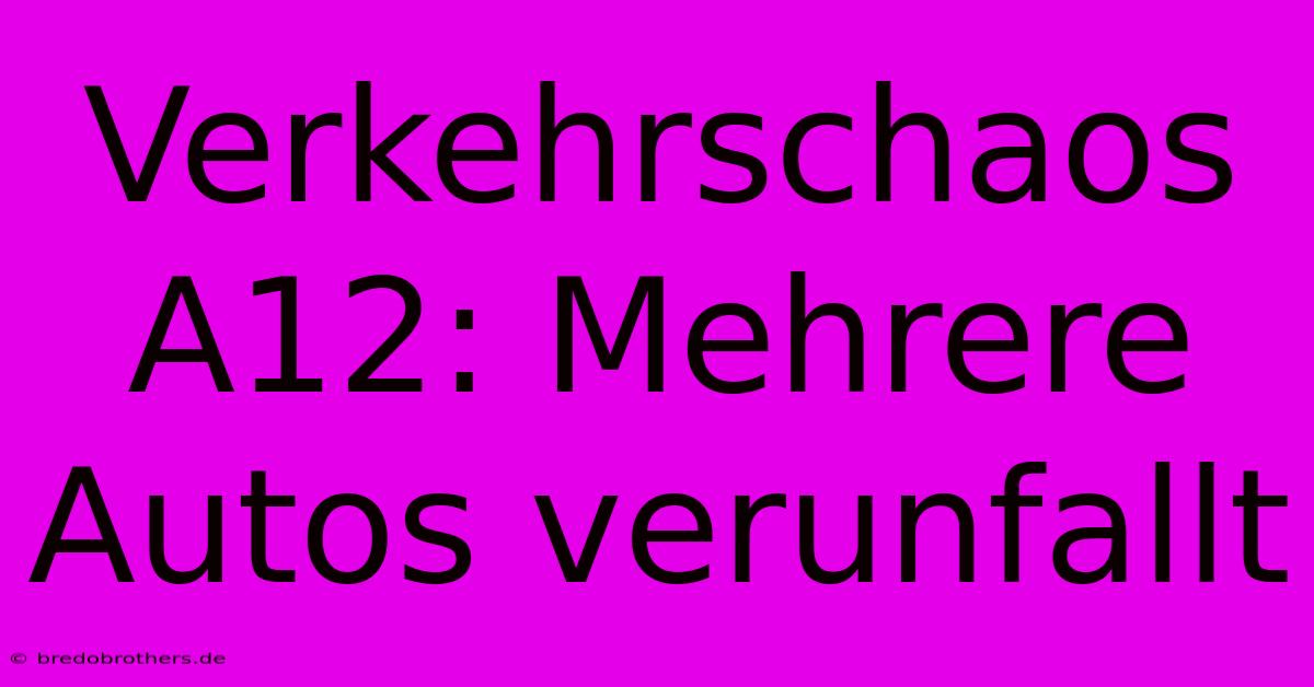 Verkehrschaos A12: Mehrere Autos Verunfallt