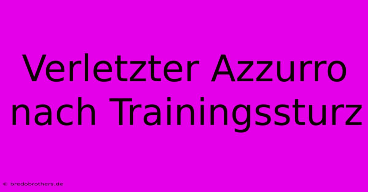 Verletzter Azzurro Nach Trainingssturz