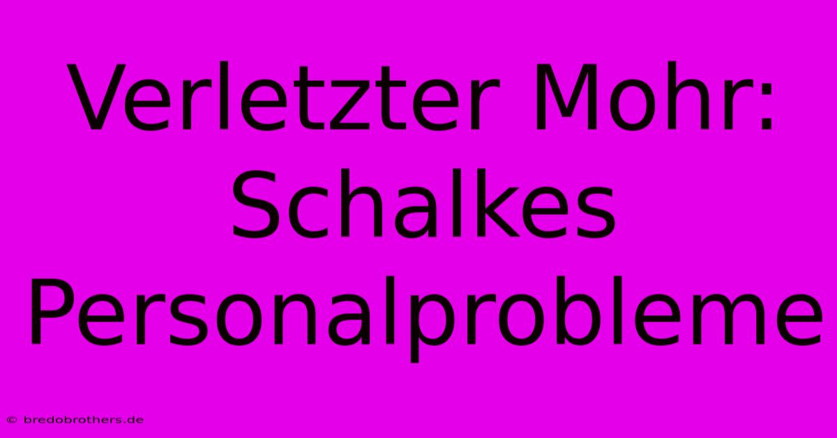 Verletzter Mohr: Schalkes Personalprobleme