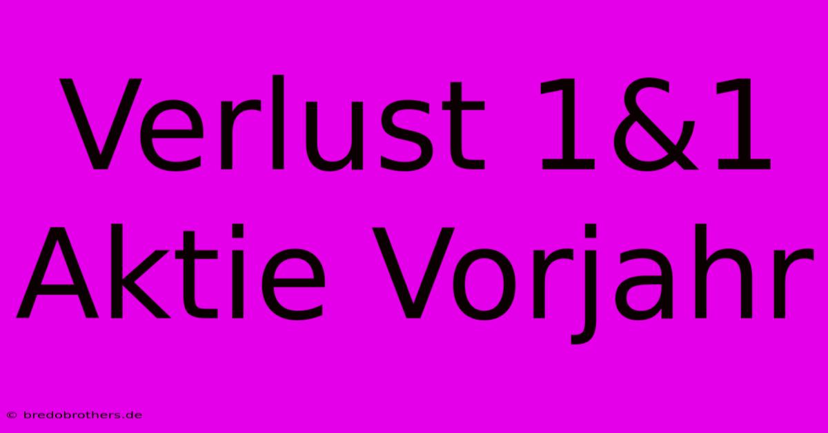 Verlust 1&1 Aktie Vorjahr