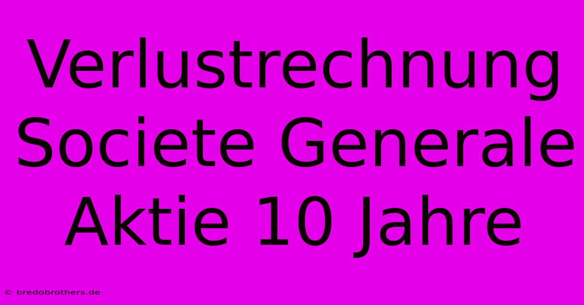 Verlustrechnung Societe Generale Aktie 10 Jahre