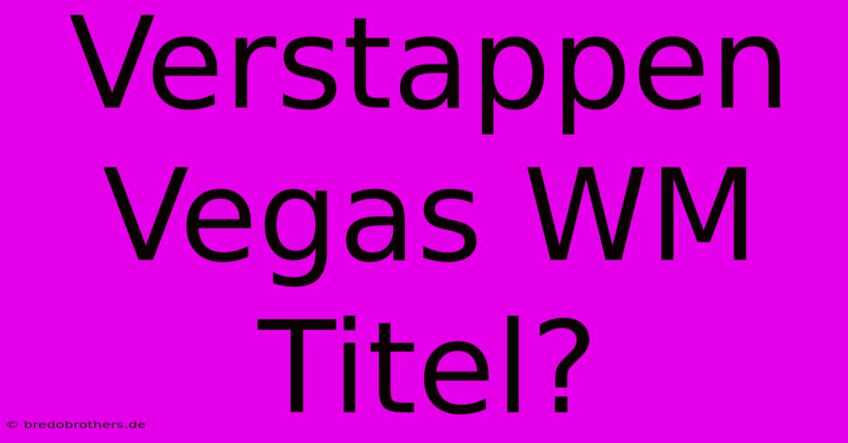 Verstappen Vegas WM Titel?