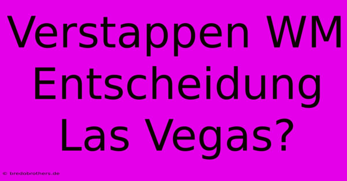 Verstappen WM Entscheidung Las Vegas?