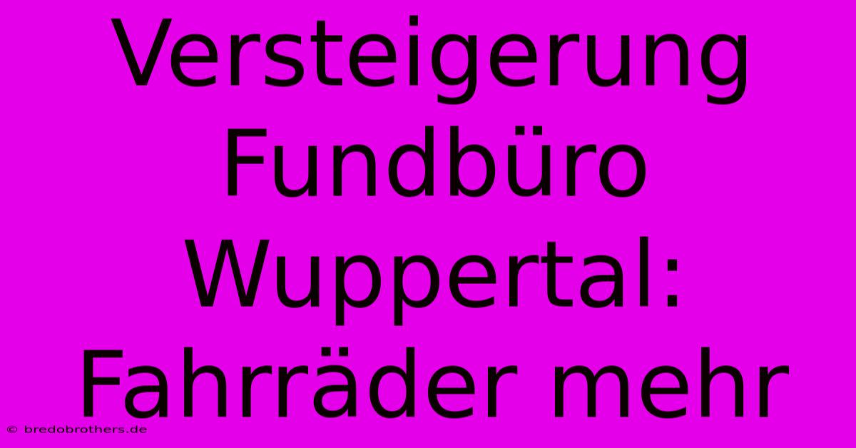 Versteigerung Fundbüro Wuppertal:  Fahrräder Mehr