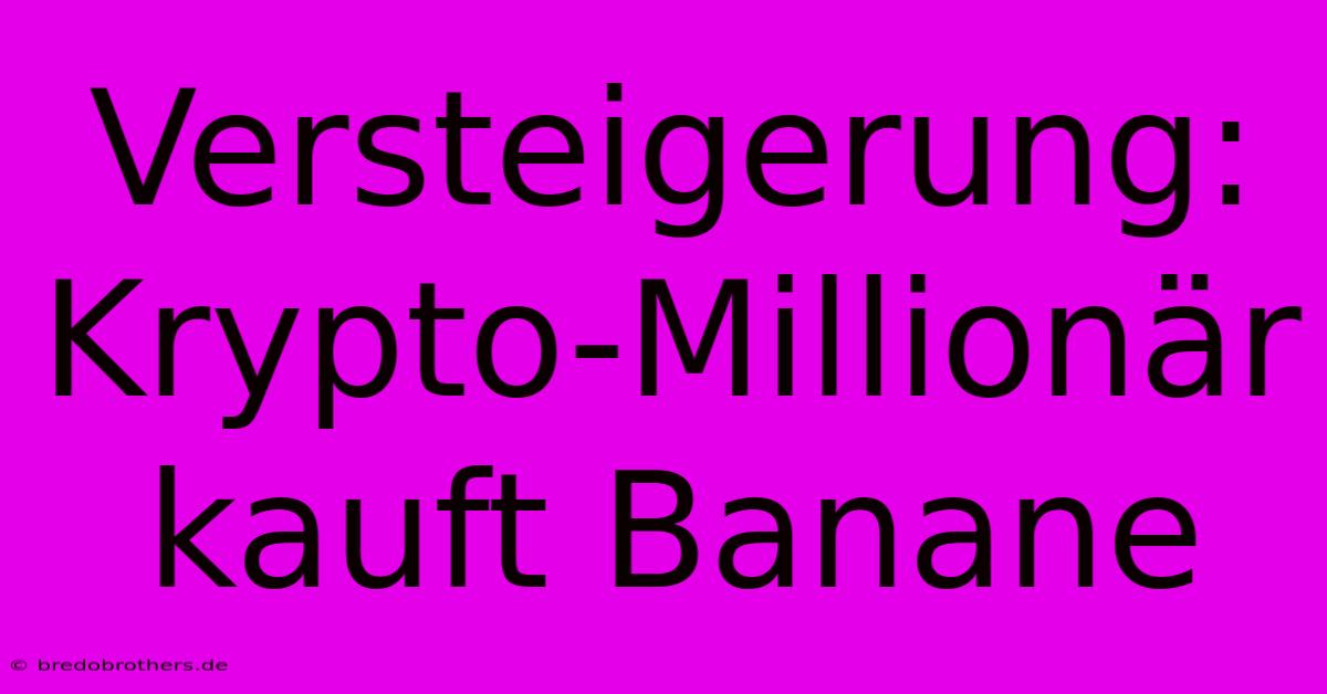 Versteigerung: Krypto-Millionär Kauft Banane