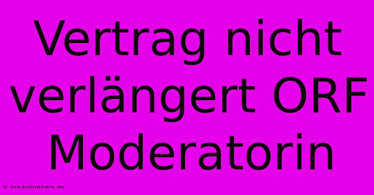 Vertrag Nicht Verlängert ORF Moderatorin