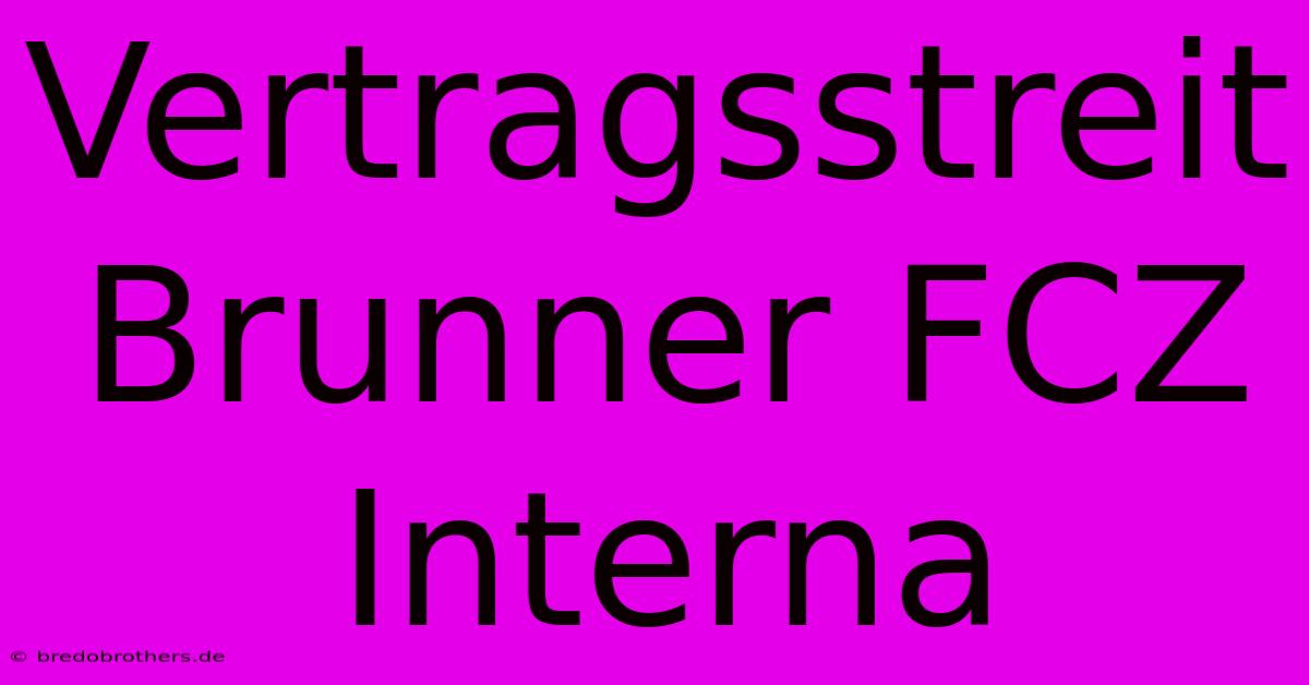 Vertragsstreit Brunner FCZ Interna