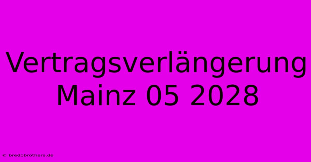 Vertragsverlängerung Mainz 05 2028