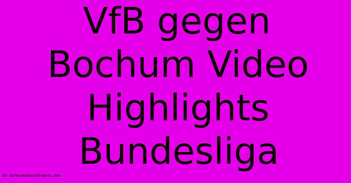 VfB Gegen Bochum Video Highlights Bundesliga