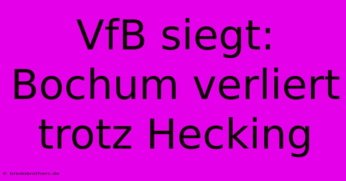 VfB Siegt: Bochum Verliert Trotz Hecking