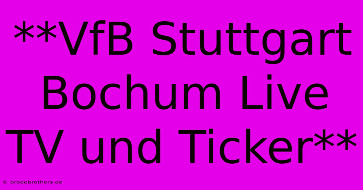 **VfB Stuttgart Bochum Live TV Und Ticker**