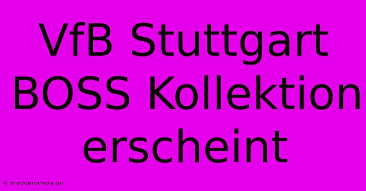 VfB Stuttgart BOSS Kollektion Erscheint