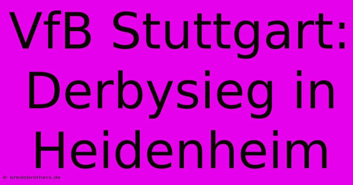 VfB Stuttgart: Derbysieg In Heidenheim