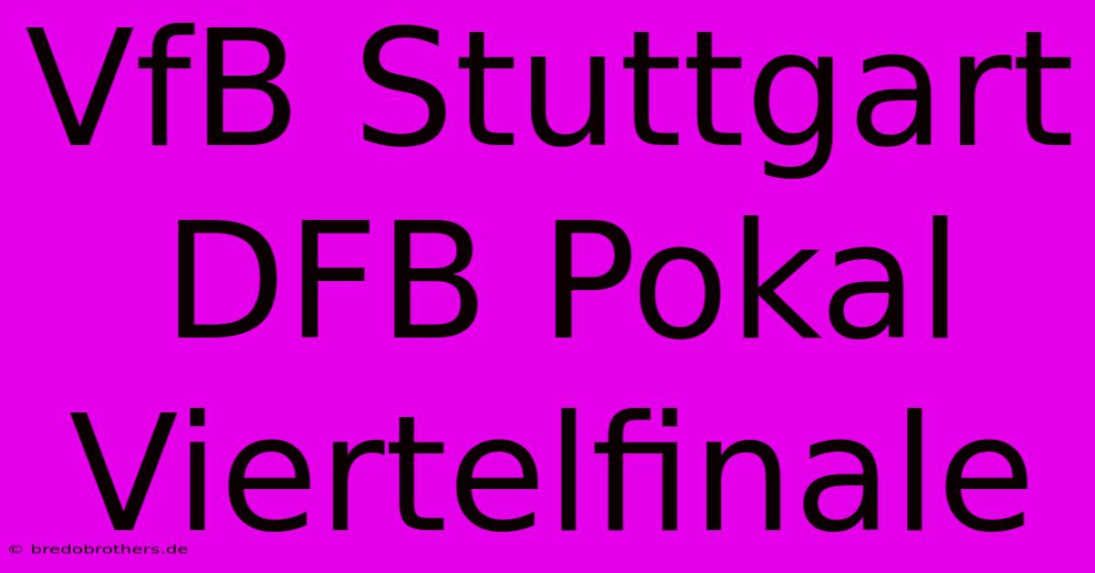 VfB Stuttgart DFB Pokal Viertelfinale