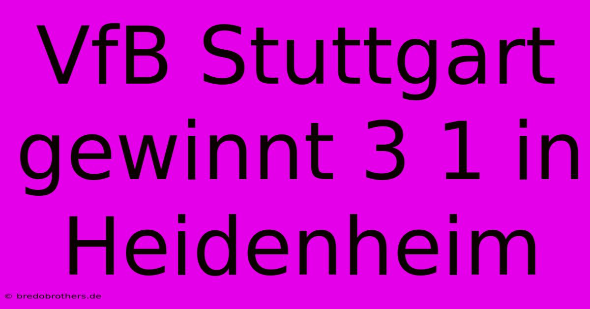 VfB Stuttgart Gewinnt 3 1 In Heidenheim