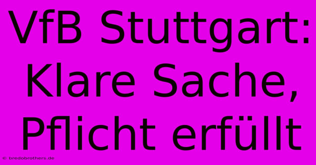 VfB Stuttgart: Klare Sache, Pflicht Erfüllt