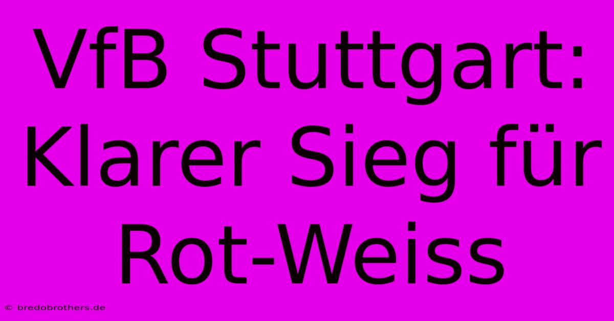 VfB Stuttgart: Klarer Sieg Für Rot-Weiss