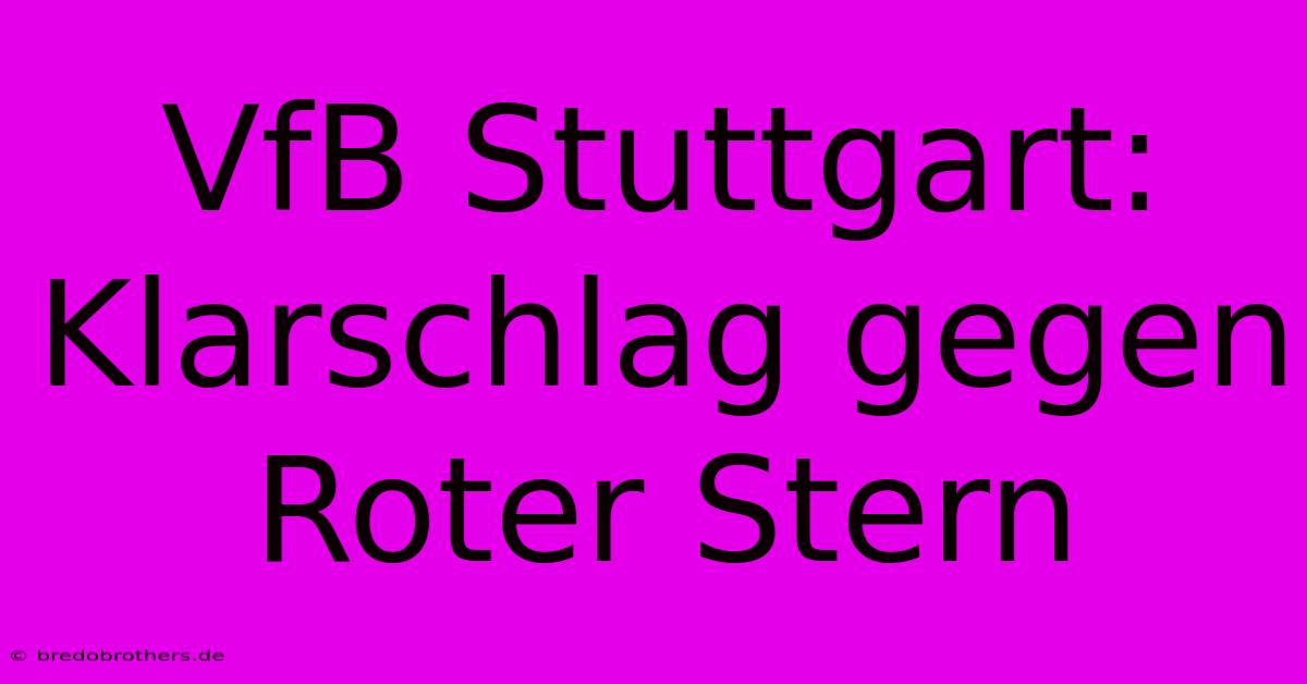 VfB Stuttgart: Klarschlag Gegen Roter Stern